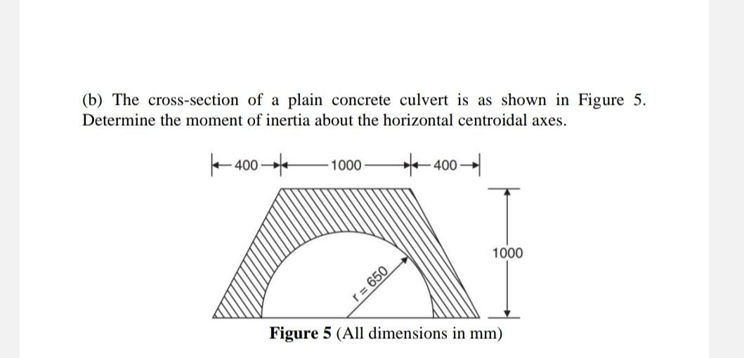 B The Cross Section Of A Plain Concrete Culvert Is As Shown In Figure 5 Determine The Moment Of Inertia About The Hor 1