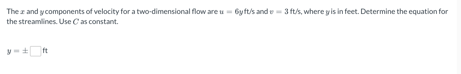 The X And Y Components Of Velocity For A Two Dimensional Flow Are U The Streamlines Use C As Constant Y Ft 6y Ft 1