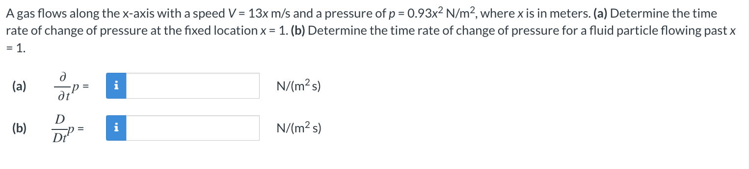 A Gas Flows Along The X Axis With A Speed V 13x M S And A Pressure Of P 0 93x N M Where X Is In Meters A Deter 1