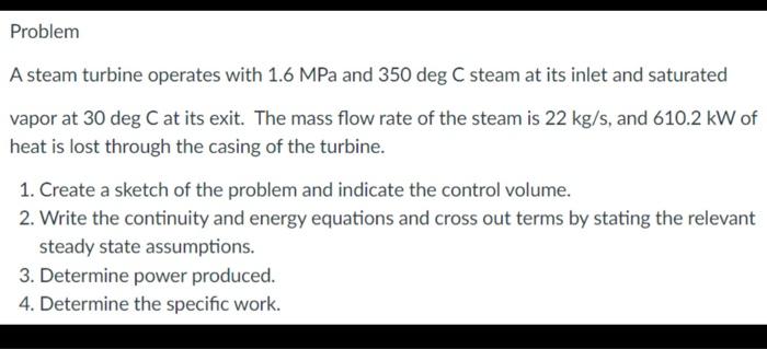 Problem A Steam Turbine Operates With 1 6 Mpa And 350 Deg C Steam At Its Inlet And Saturated Vapor At 30 Deg C At Its Ex 1