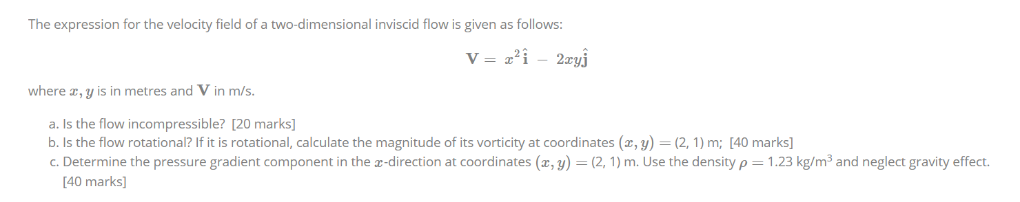 The Expression For The Velocity Field Of A Two Dimensional Inviscid Flow Is Given As Follows V X2i 2xyj Where X Y Is 1