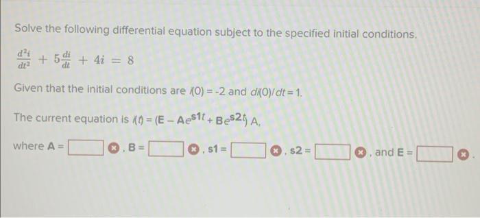 Solve The Following Differential Equation Subject To The Specified Initial Conditions Dt2d2i 5dtdi 4i 8 Given That Th 1