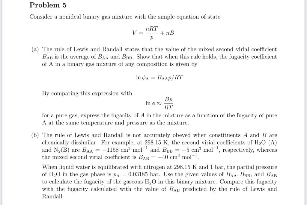 Consider A Nonideal Binary Gas Mixture With The Simple Equation Of State V Pnrt Nb A The Rule Of Lewis And Randall St 1