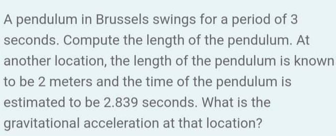 A Pendulum In Brussels Swings For A Period Of 3 Seconds Compute The Length Of The Pendulum At Another Location The Le 1