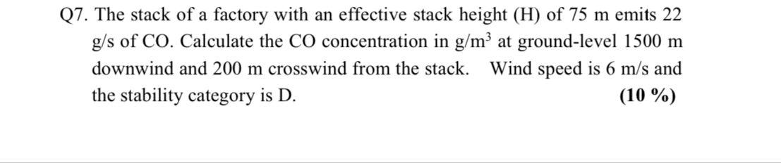 Q7 The Stack Of A Factory With An Effective Stack Height H Of 75 M Emits 22 G S Of Co Calculate The Co Concentration 1