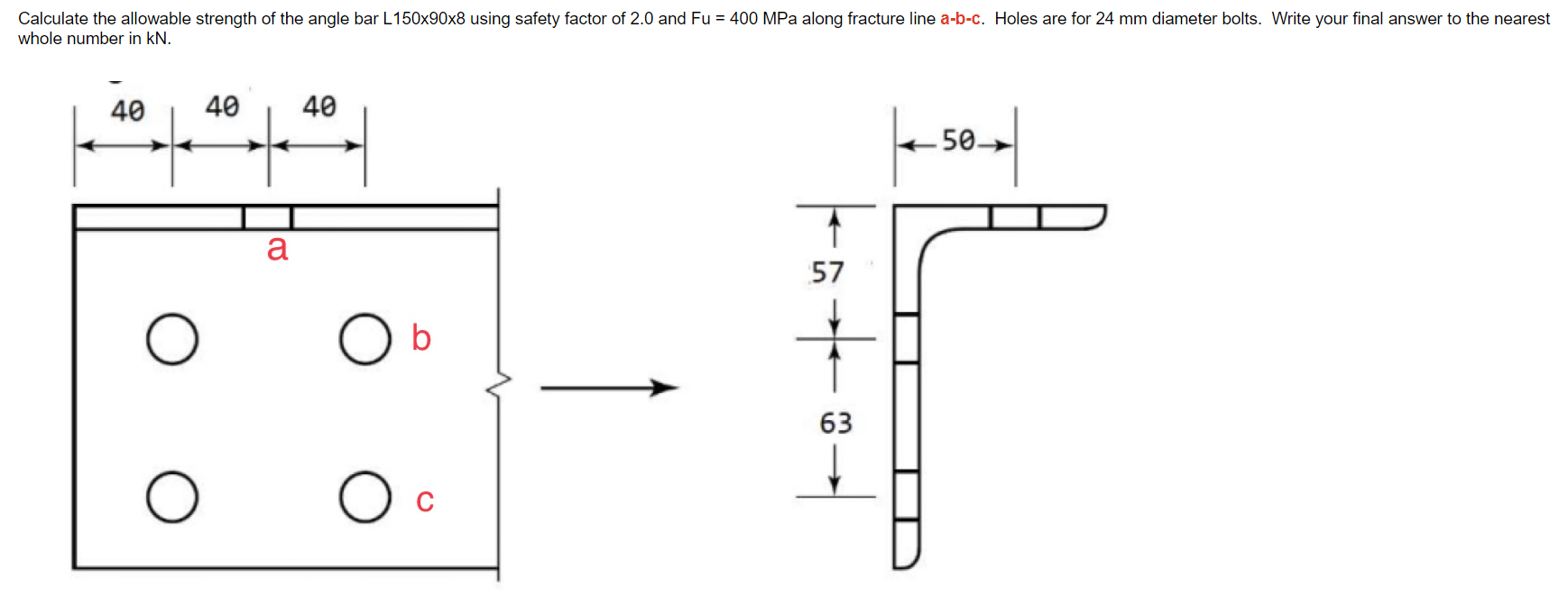 Calculate The Allowable Strength Of The Angle Bar L150x90x8 Using Safety Factor Of 2 0 And Fu 400 Mpa Along Fracture L 1