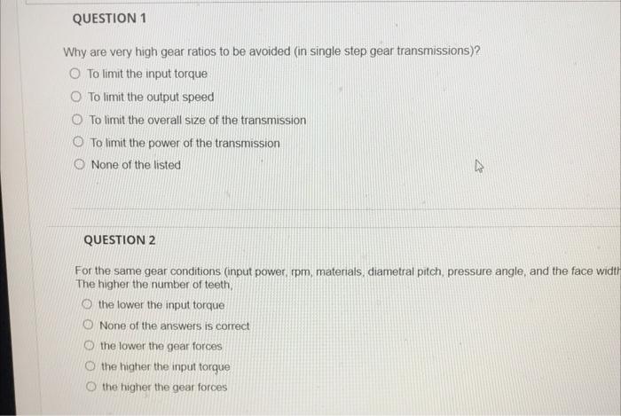 Question 1 Why Are Very High Gear Ratios To Be Avoided In Single Step Gear Transmissions To Limit The Input Torque To 1