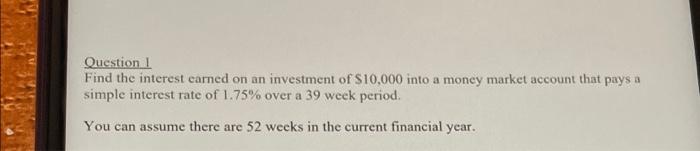 Question 1 Find The Interest Earned On An Investment Of 10 000 Into A Money Market Account That Pays A Simple Interest 1