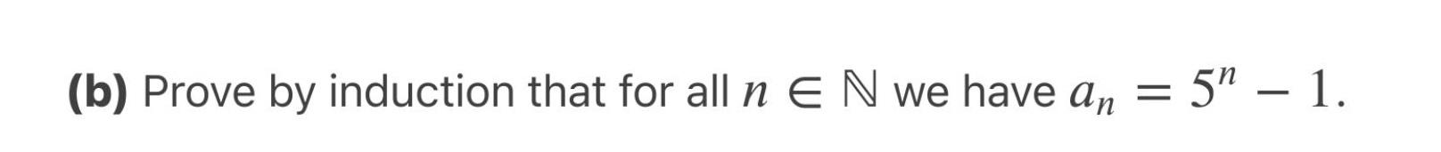 B Prove By Induction That For All N E N We Have An 5 1 1