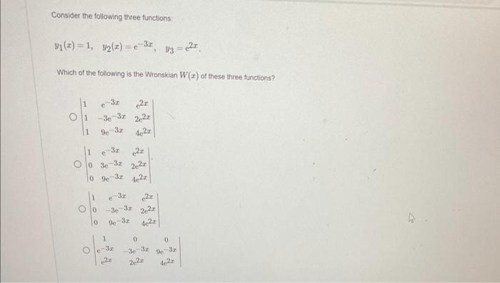 Consider The Following Three Functions 31 1 12 E C 31 33 21 Which Of The Following Is The Wronskian W Of The 1