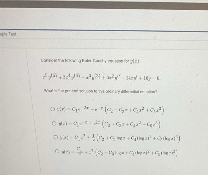 Hple Test Consider The Following Euler Cauchy Equation For Y 25 Y 5 3x4 4 23 3 622 Y 14xy 16y 0 1