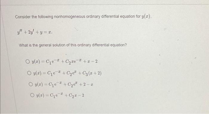 Consider The Following Nonhomogeneous Ordinary Differential Equation For Y X Y 2y Y 1 What Is The General Soluti 1