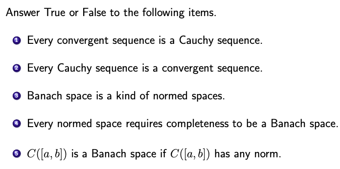 Answer True Or False To The Following Items Every Convergent Sequence Is A Cauchy Sequence Every Cauchy Sequence I 1