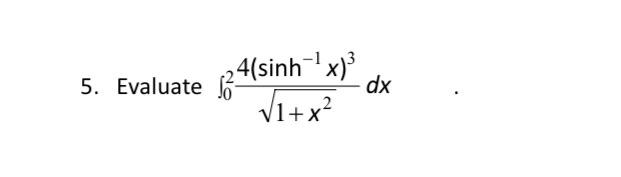 5 Evaluate 24 Sinh X Vi X2 Dx 1