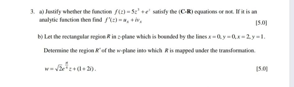 3 A Justify Whether The Function F X 5z Te Satisfy The C R Equations Or Not If It Is An Analytic Function Then 1
