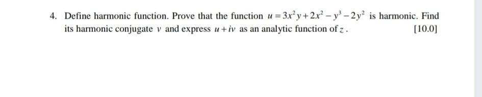 4 Define Harmonic Function Prove That The Function U 3x Y 2x Y2 2 Y2 Is Harmonic Find Its Harmonic Conjugate V 1