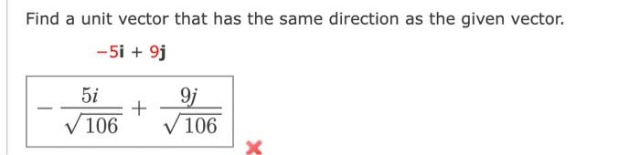 Find A Unit Vector That Has The Same Direction As The Given Vector 5i 9j 5i 9j 106 106 A If A Child Pulls A Sl 1