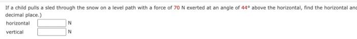 Find A Unit Vector That Has The Same Direction As The Given Vector 5i 9j 5i 9j 106 106 A If A Child Pulls A Sl 3