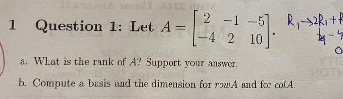 Totes Les Em Question 1 Let A 1 57 R 2rith 4 2 2 1 1 2 18 4 A What Is The Rank Of A Support Your Answer M 1