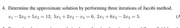 4 Determine The Approximate Solution By Performing Three Iterations Of Jacobi Method 21 2x2 5x3 12 5x1 2x2 1