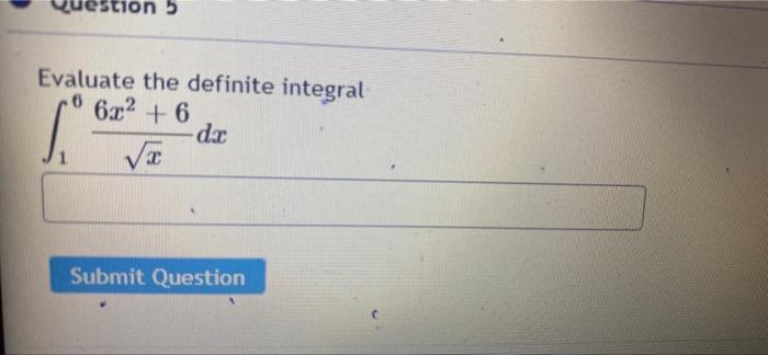 Estion 5 Evaluate The Definite Integral 6 6x2 6 Dc Si Submit Question 1