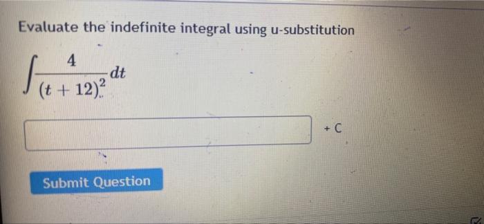 Evaluate The Indefinite Integral Using U Substitution Set 4 Dt T 12 C Submit Question 1