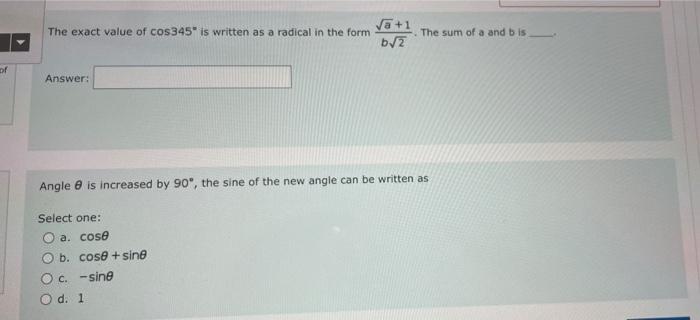 The Exact Value Of Cos345 Is Written As A Radical In The Form Va 1 B 2 The Sum Of A And Bis Of Answer Angle Is Increa 1