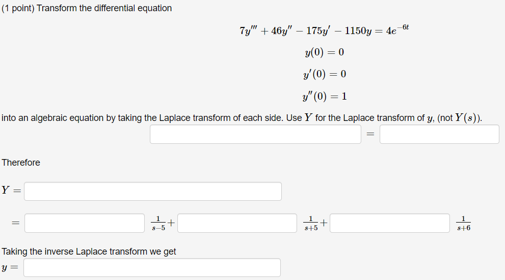 1 Point Transform The Differential Equation 6t 7y 467 175y 1150y 4e Y 0 0 Y 0 0 Y 0 1 Into An 1