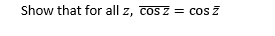 Show That For All Z Cos Z Cos Z 1