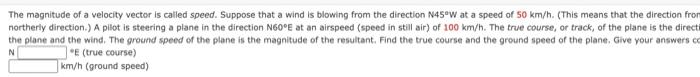 The Magnitude Of A Velocity Vector Is Called Speed Suppose That A Wind Is Blowing From The Direction N45 W At A Speed O 1