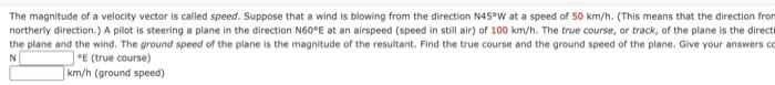 The Magnitude Of A Velocity Vector Is Called Speed Suppose That A Wind Is Blowing From The Direction N45 W At A Speed O 2