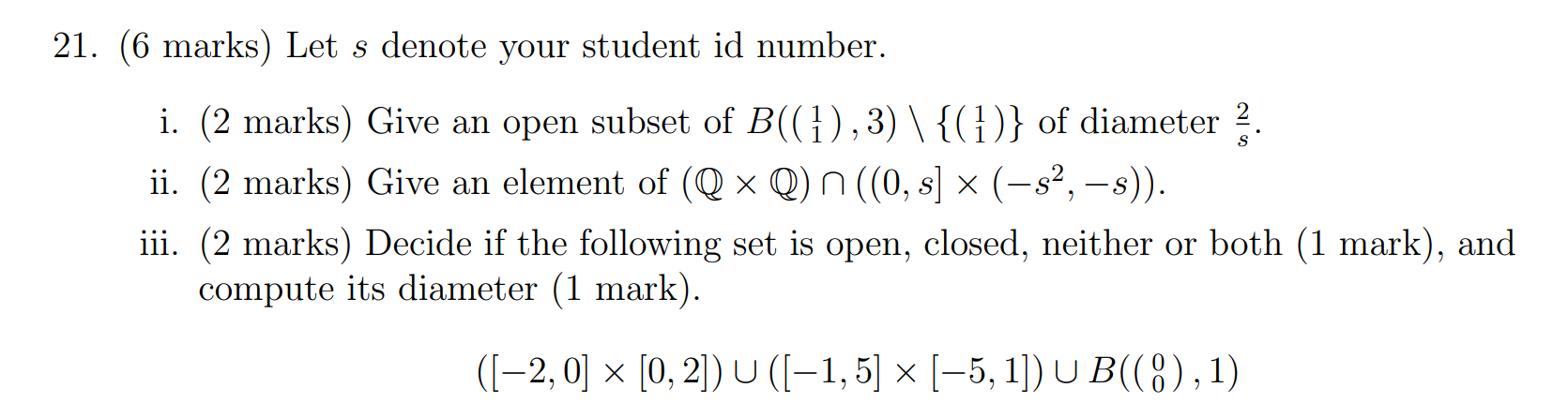 21 6 Marks Let S Denote Your Student Id Number S I 2 Marks Give An Open Subset Of B 1 3 1 Of Diameter Ii 1