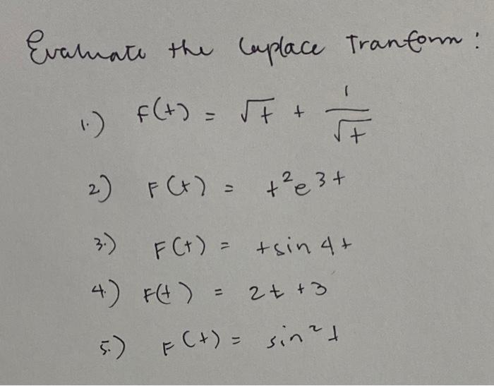 Evaluate The Caplace Tranform F T It 2 2 F E 3 2t F T Tsin 4 4 F T 2 3 5 F T Sine 2