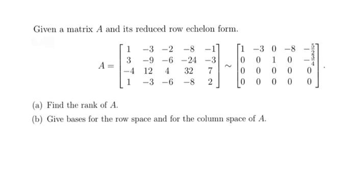 Given A Matrix A And Its Reduced Row Echelon Form Di A 1 3 2 8 1 3 9 6 24 3 12 4 32 7 1 3 6 8 2 2 1 3 0 8 1