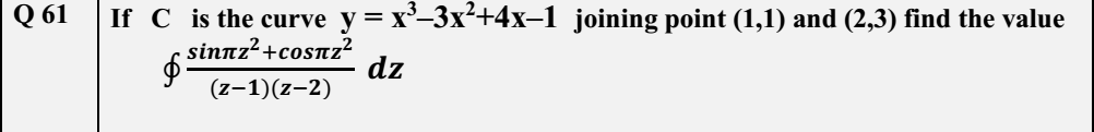 Q 61 If C Is The Curve Y X3 3x2 4x 1 Joining Point 1 1 And 2 3 Find The Value G Sinnz Cosuz Dz 2 1 Z 2 1