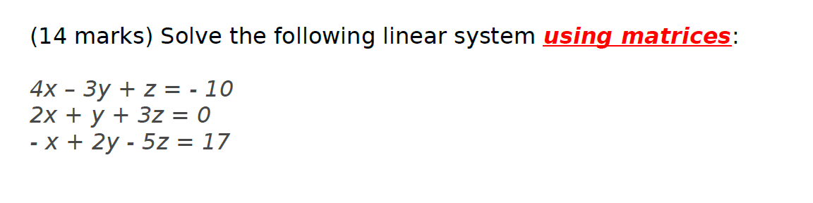 14 Marks Solve The Following Linear System Using Matrices 4x 3y Z 10 2x Y 32 0 X 2y 5z 17 1