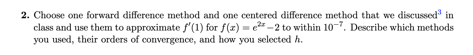 2 Choose One Forward Difference Method And One Centered Difference Method That We Discussed In Class And Use Them To A 1
