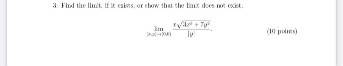 3 Find The Limit If It Exists Or Show That The Limit Does Not Exist Lim 0 0 3x 7y2 Lyl 10 Points 1