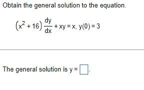 Obtain The General Solution To The Equation X2 16 Xy X Y 0 3 Dy Dx The General Solution Is Y 1