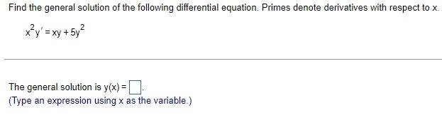 Find The General Solution Of The Following Differential Equation Primes Denote Derivatives With Respect To X X Y Xy 1