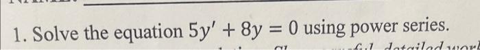 1 Solve The Equation 5y 8y 0 Using Power Series 17 2 1 Dowlodworl 1