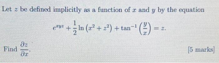 Let Z Be Defined Implicitly As A Function Of R And Y By The Equation In X2 Z2 Tan 2 Az Find A 1