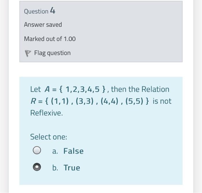 Question 4 Answer Saved Marked Out Of 1 00 Flag Question Let A 1 2 3 4 5 Then The Relation R 1 1 3 3 4 1