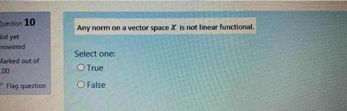 Question 10 Any Norm On A Vector Space X Is Not Linear Functional Hot Yet Nswered Marked Out Of Select One True 2 00 F 1