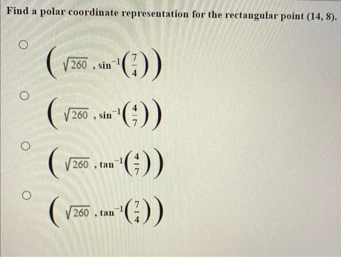 Find A Polar Coordinate Representation For The Rectangular Point 14 8 260 Sin 1 6 0 4 260 Sin 1 2 O V 1