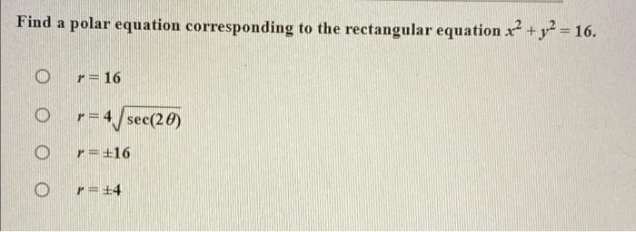 Find A Polar Equation Corresponding To The Rectangular Equation X Y2 16 R 16 R 4 Sec 20 16 R 14 1