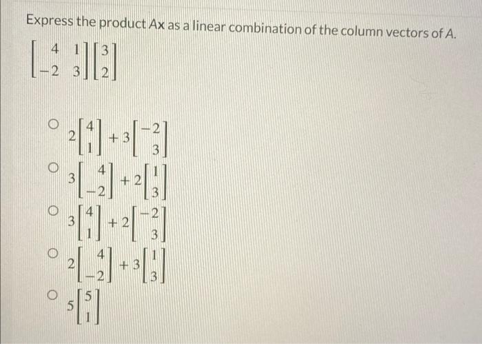 Express The Product Ax As A Linear Combination Of The Column Vectors Of A 4 1 23 2 4 313 2 1 3 2 4 21 3 1