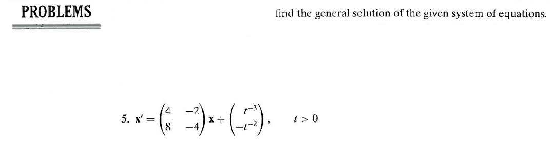 Problems Find The General Solution Of The Given System Of Equations 4 5 X X 7 T O 8 1