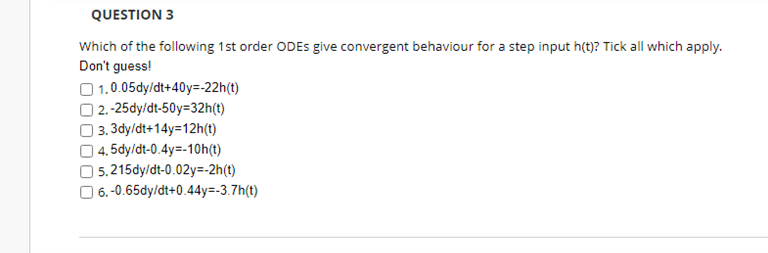 Question 3 Which Of The Following 1st Order Odes Give Convergent Behaviour For A Step Input H T Tick All Which Apply 1