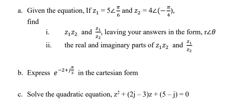 A Given The Equation If Z2 52 And Z2 44 Find I 2122 And 2 Leaving Your Answers In The Form Rze The Real And 1